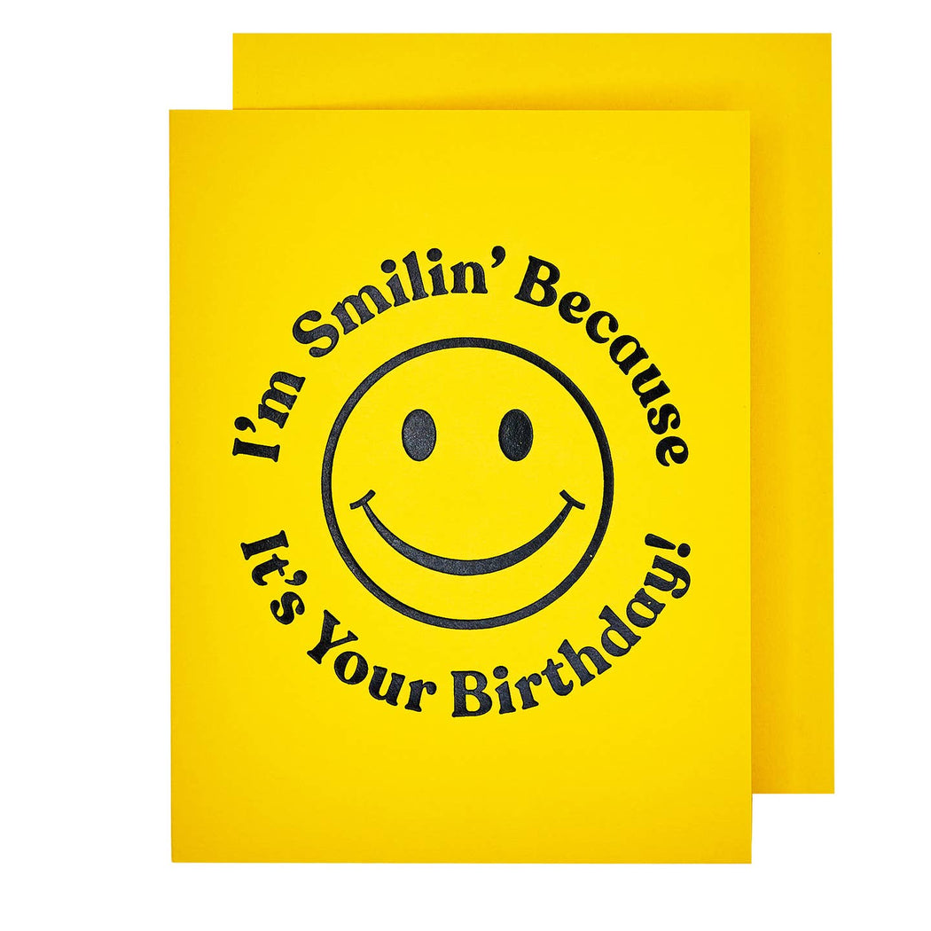 Im Smilin Because Its Your Birthday Card