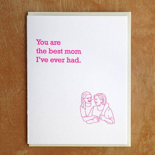 Youre the Best Mom Ive Ever Had Card