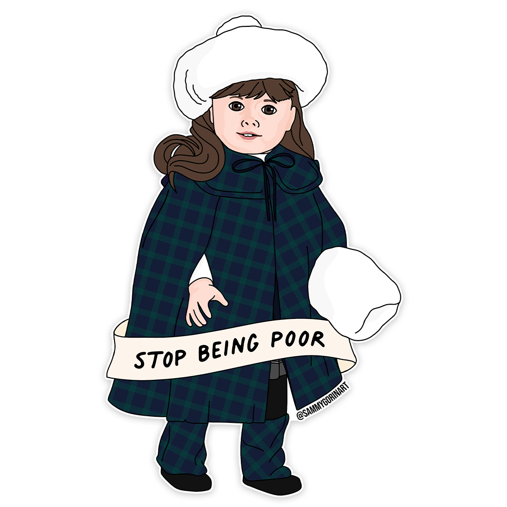 Stop Being Poor Samantha American Girl Doll Vinyl Sticker