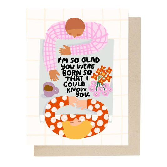 Glad You Were Born Birthday Card