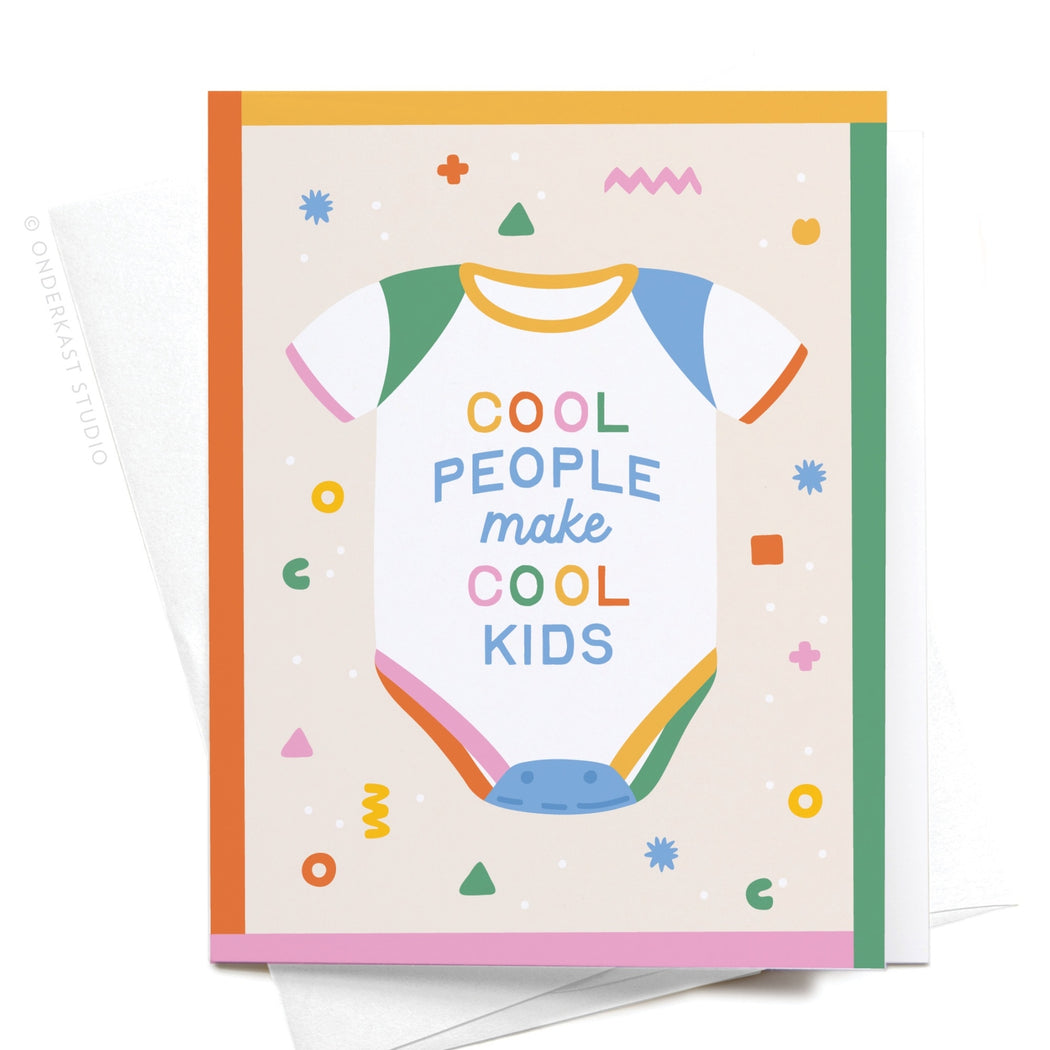 Cool People Make Cool Kids Card