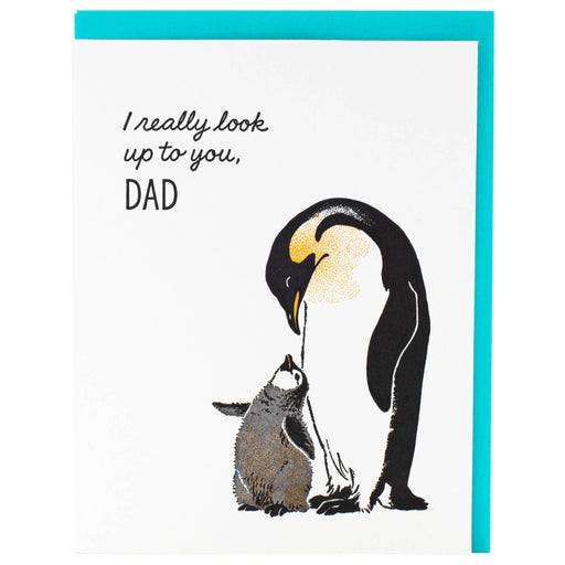 Penguins Really Look Up to You Dad Card