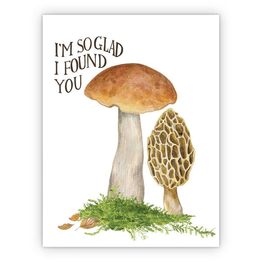Mushroom Glad I Found You Card