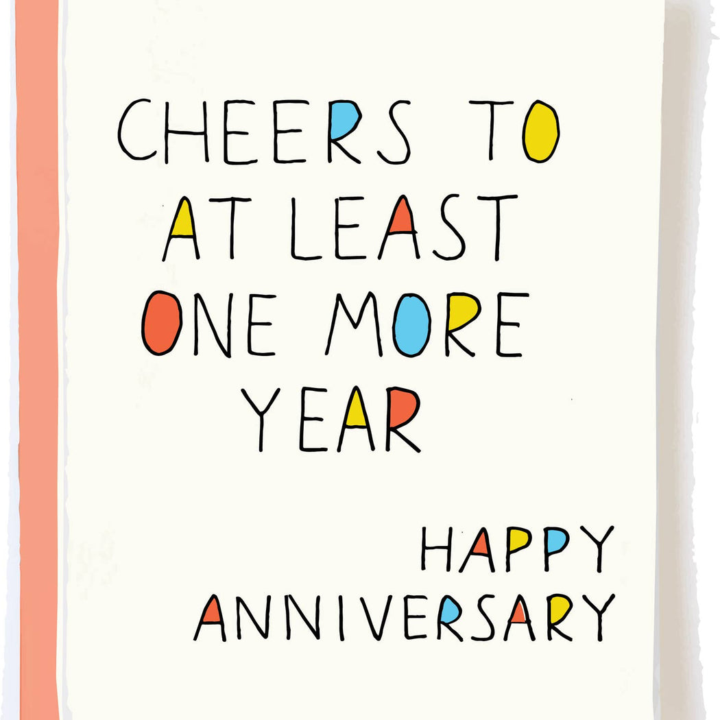 Cheers to at Least One More Year Anniversary Card