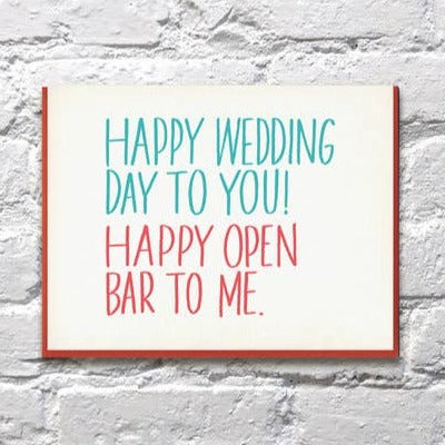 Happy Wedding Day To You Open Bar To Me Card