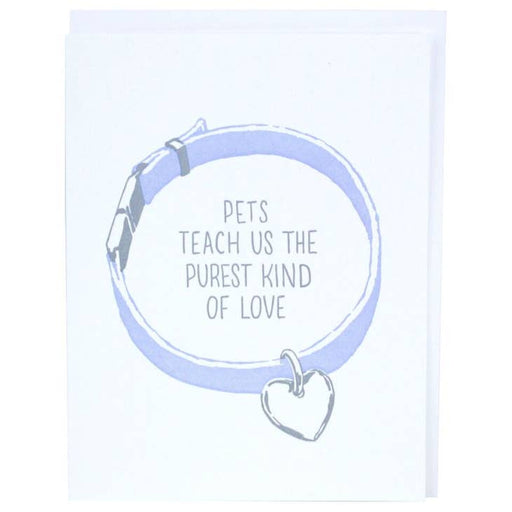 Pets Teach Us the Purest Kind of Love Sympathy Card