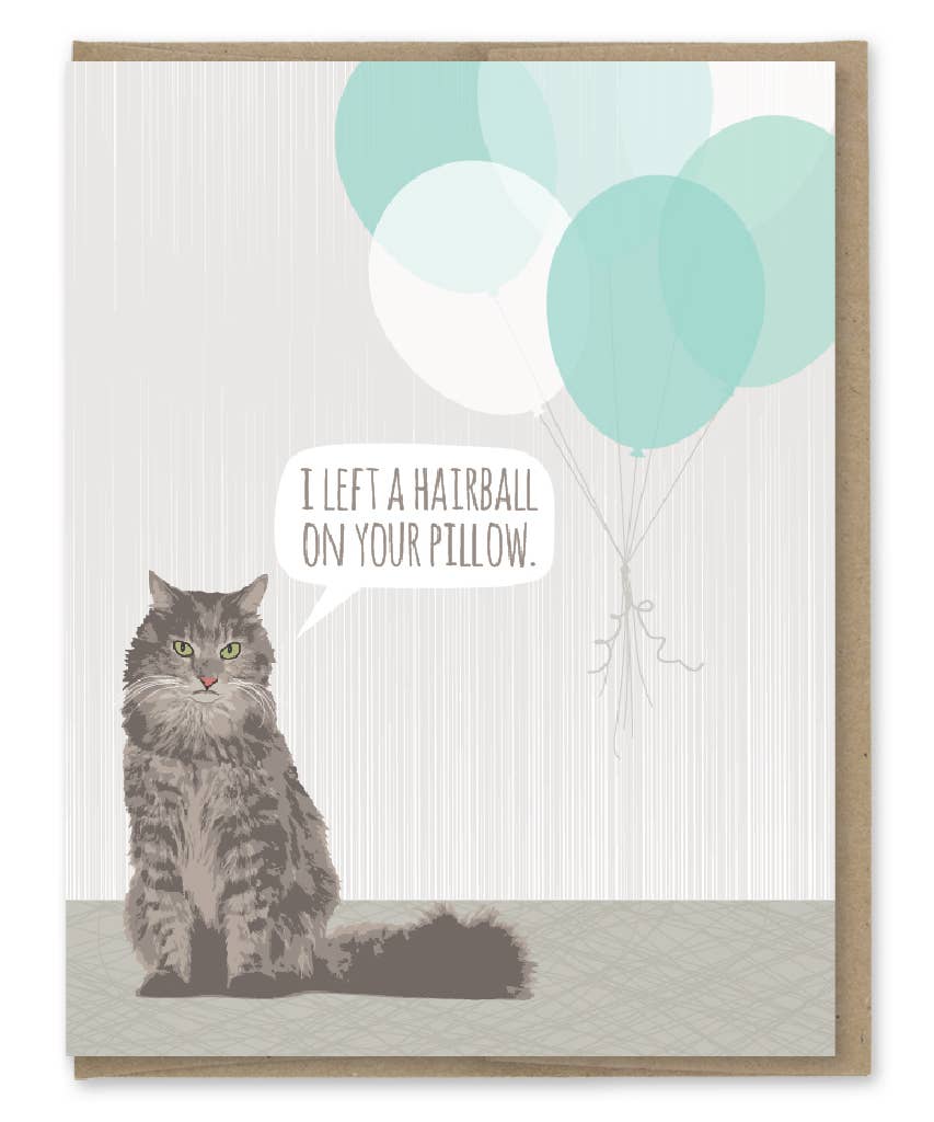 Cat I Left a Hairball on Your Pillow Birthday Card