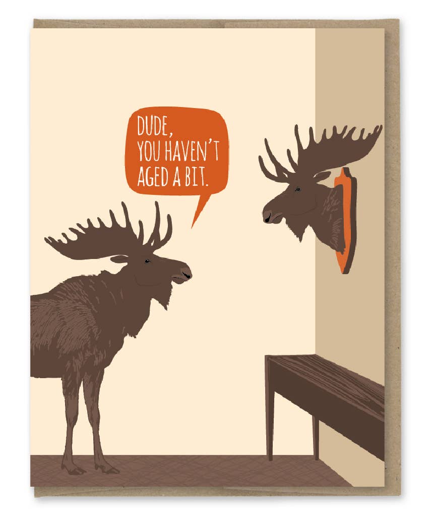 Dude You Haven't Aged Moose Trophy Birthday Card