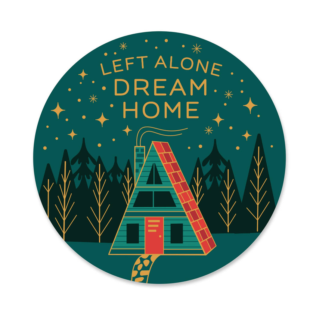 Left Alone Dream Home Cabin Vinyl Sticker