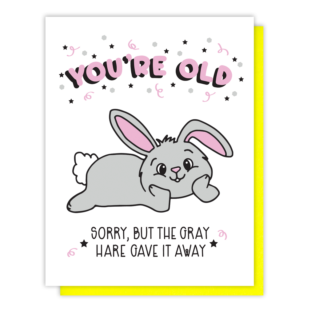 Gray Hare Youre Old Birthday Card
