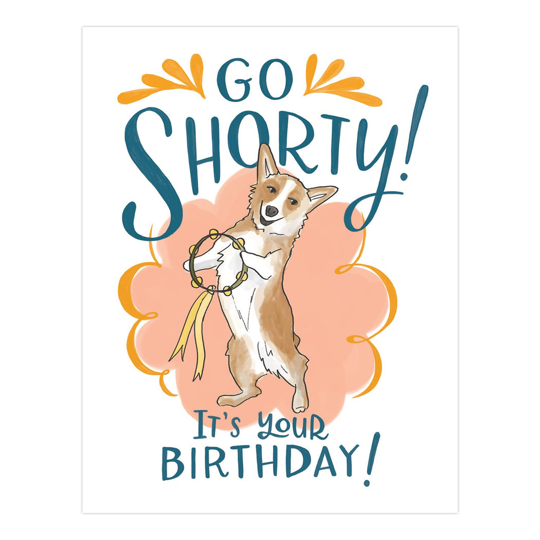 go shorty its your birthday corgi birthday card