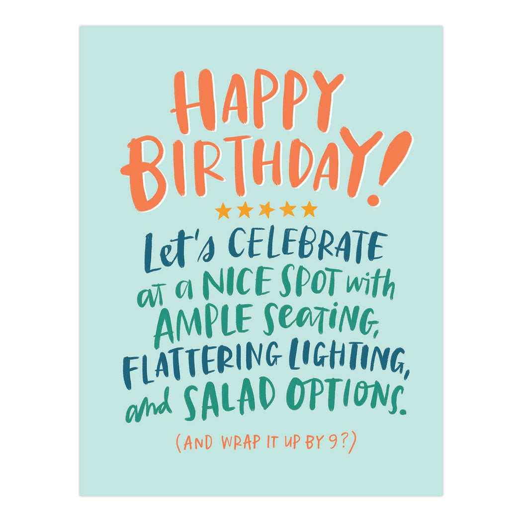 happy birthday - lets celebrate at a nice spot with ample seating, flattering lighting and salad options (and wrap it up by 9?) birthday card