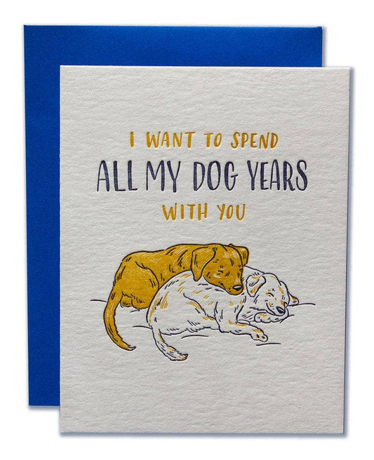 I Want to Spend All My Dog Years With You Card