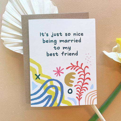 Its Just So Nice Being Married to My Best Friend Card