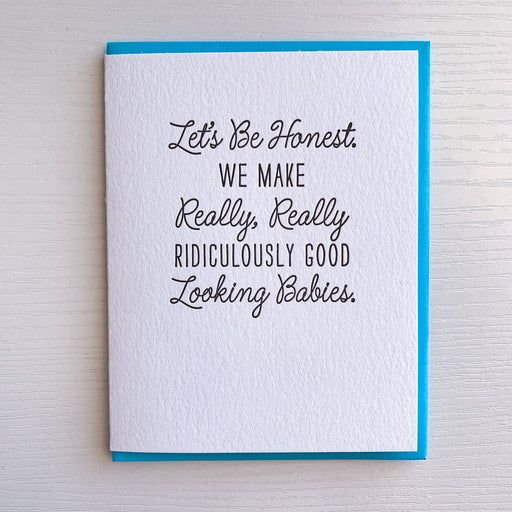 We Make Really Ridiculously Good Looking Babies Card