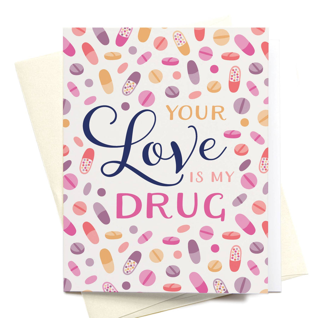 Your Love is My Drug Pills Card