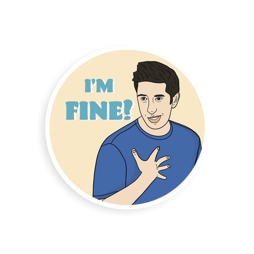 Ross Friends I'm Fine Sticker Vinyl Sticker