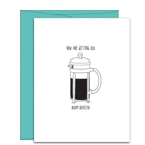 You Are Getting Old Boom Roasted Coffee Birthday Card