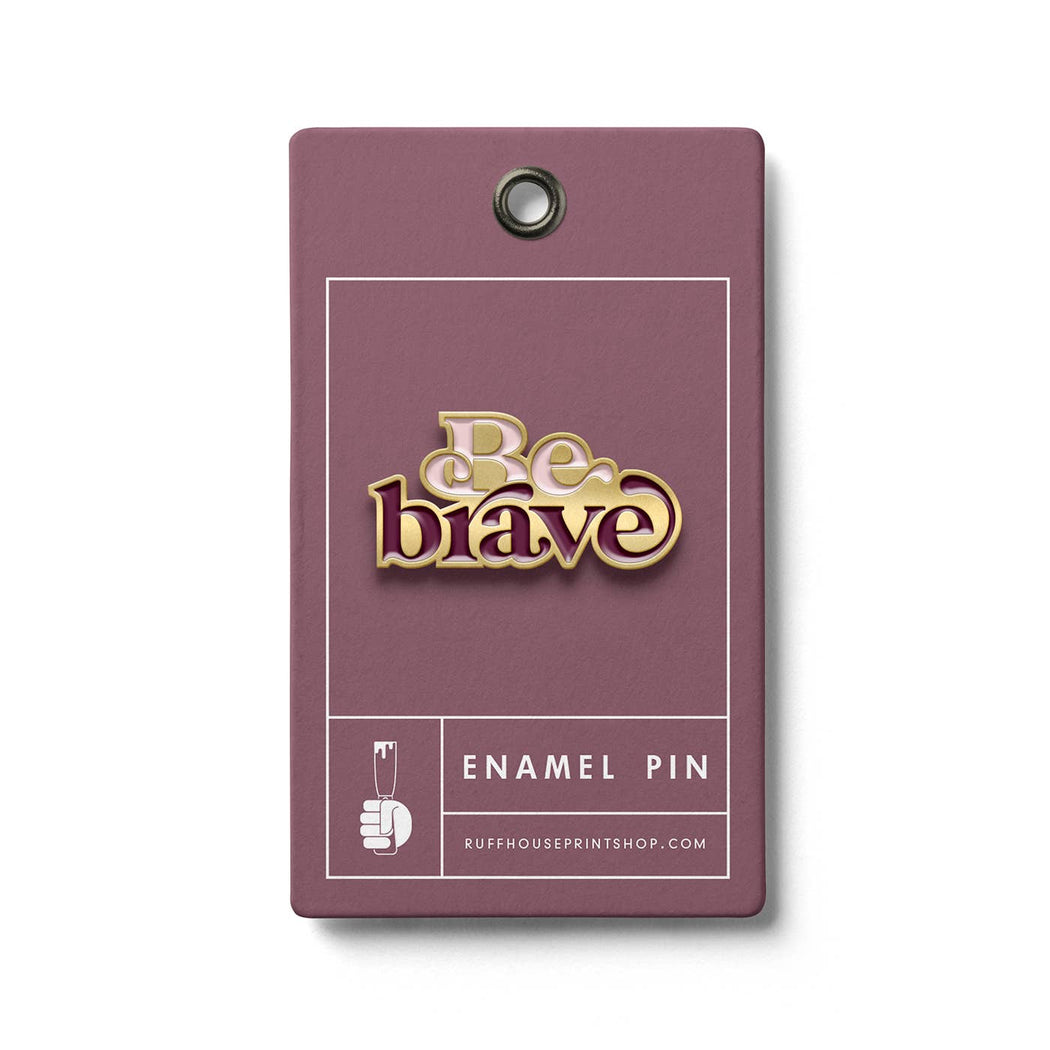 Be Brave Enamel Pin