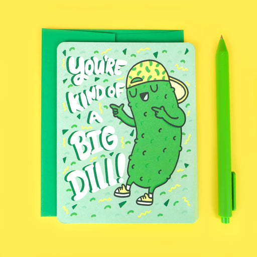 Youre Kind of a Big Dill Pickle Card