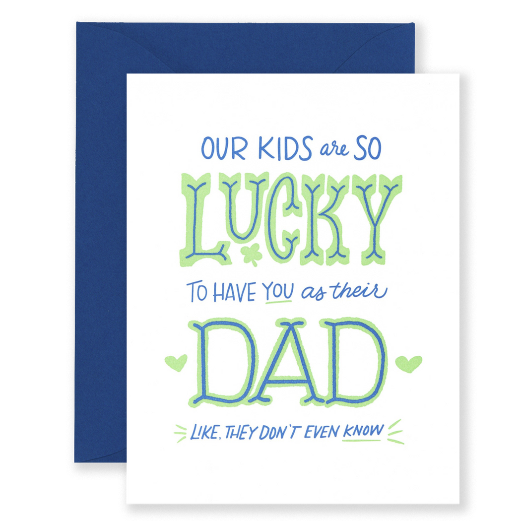 Kids Lucky Don't Even Know Dad Card