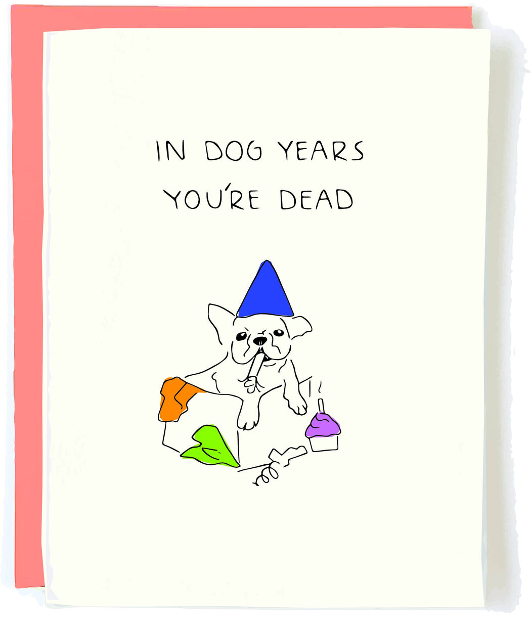 In Dog Years You're Dead Birthday Card