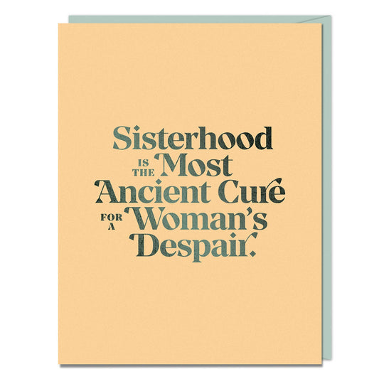 Gilbert Sisterhood Most Ancient Cure Womans Despair Card
