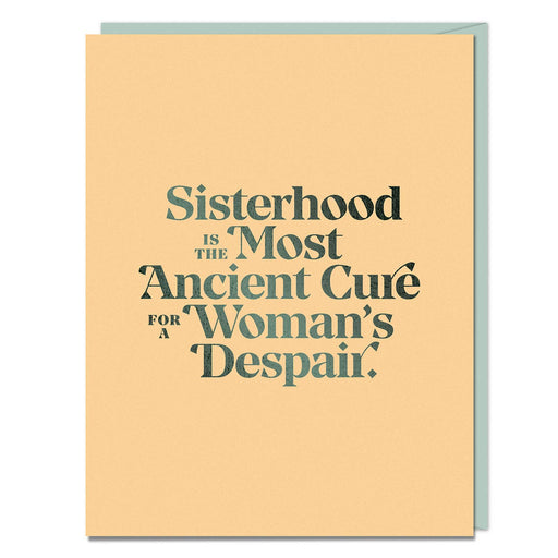 Gilbert Sisterhood Most Ancient Cure Womans Despair Card