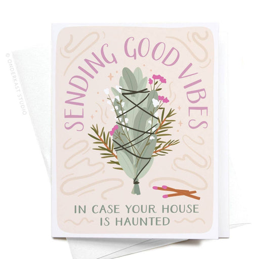 Sending Good Vibes In Case Your House is Haunted Card