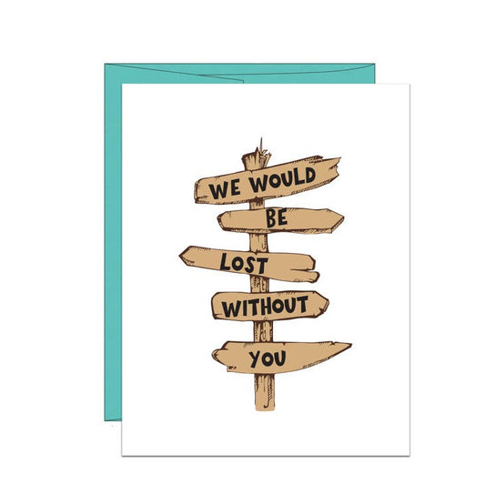 We Would be Lost Without You Directions Card