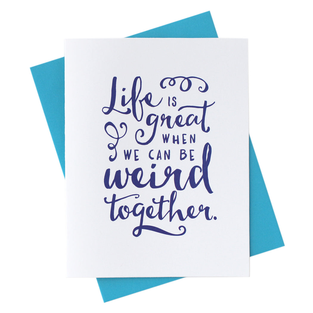life is great when we can be weird together - anniversary, love romance card