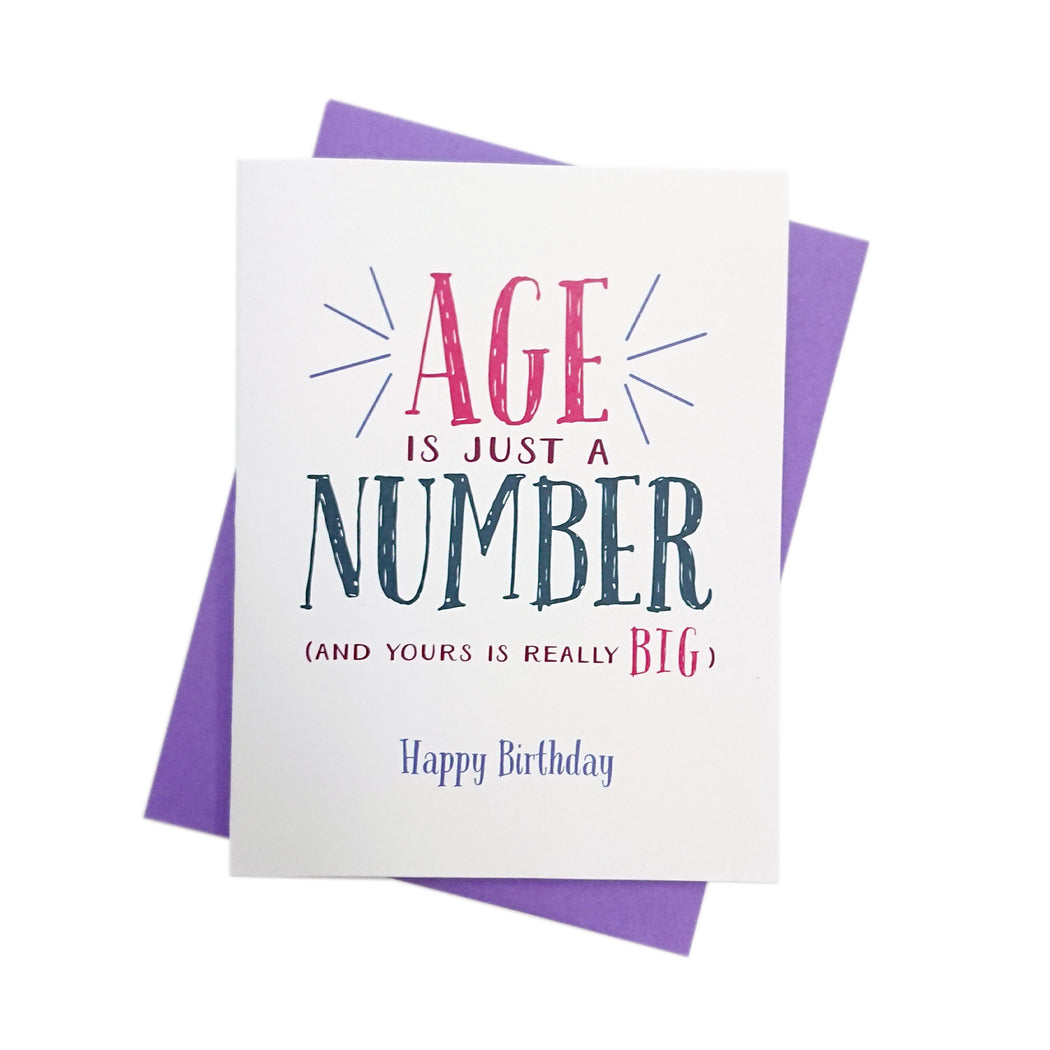 Age is Just a Number Yours is Big Birthday Card