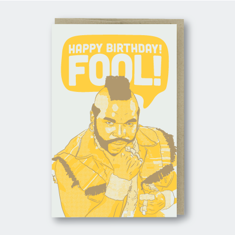 Happy Birthday Fool Mr. T. Card