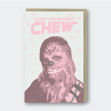 I Can't Live Without Chew letterpress star wars chewbacca Card