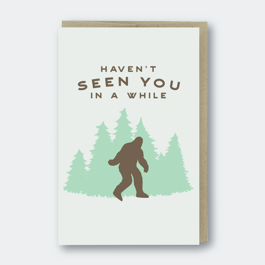 Haven't Seen You in a While Sasquatch Card