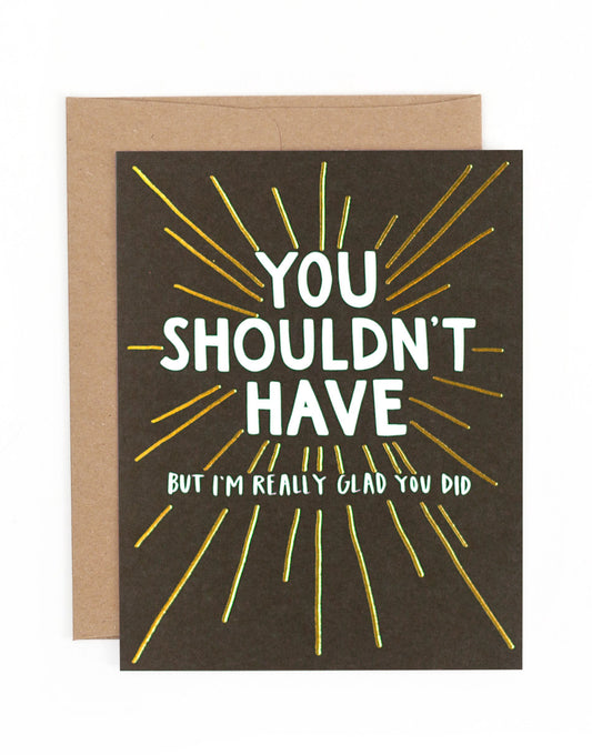 Thank You Shouldnt Have Really Glad You Did Card