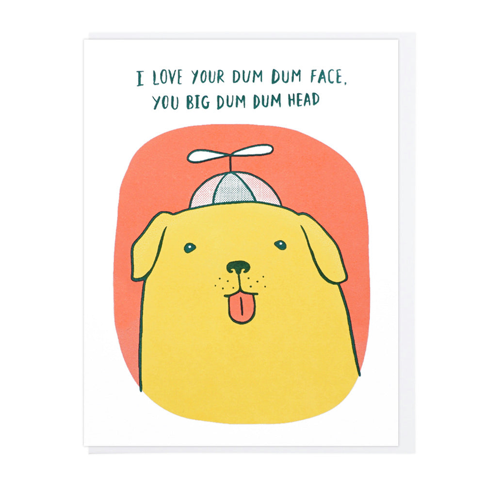 I Love Your Dum Dum Face, You Big Dum Dum Head Dog Love Card