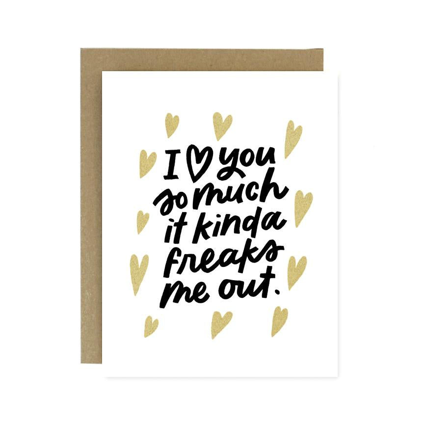 Love You Freaks Me Out Card