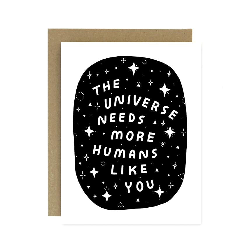 Universe Needs Humans Like You Card