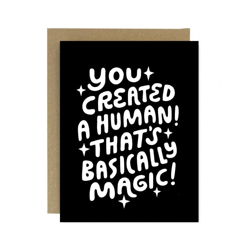 You Created a Human Basically Magic Baby Card