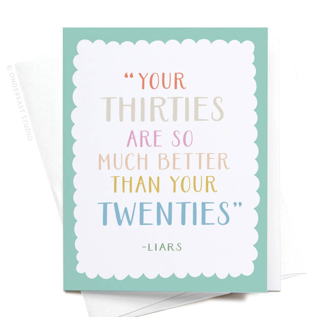 Birthday Your Thirties So Much Better Than Twenties Liars Card