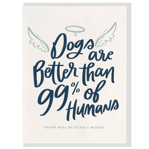 Dogs Are Better Than 99% of Humans Pet Sympathy Card