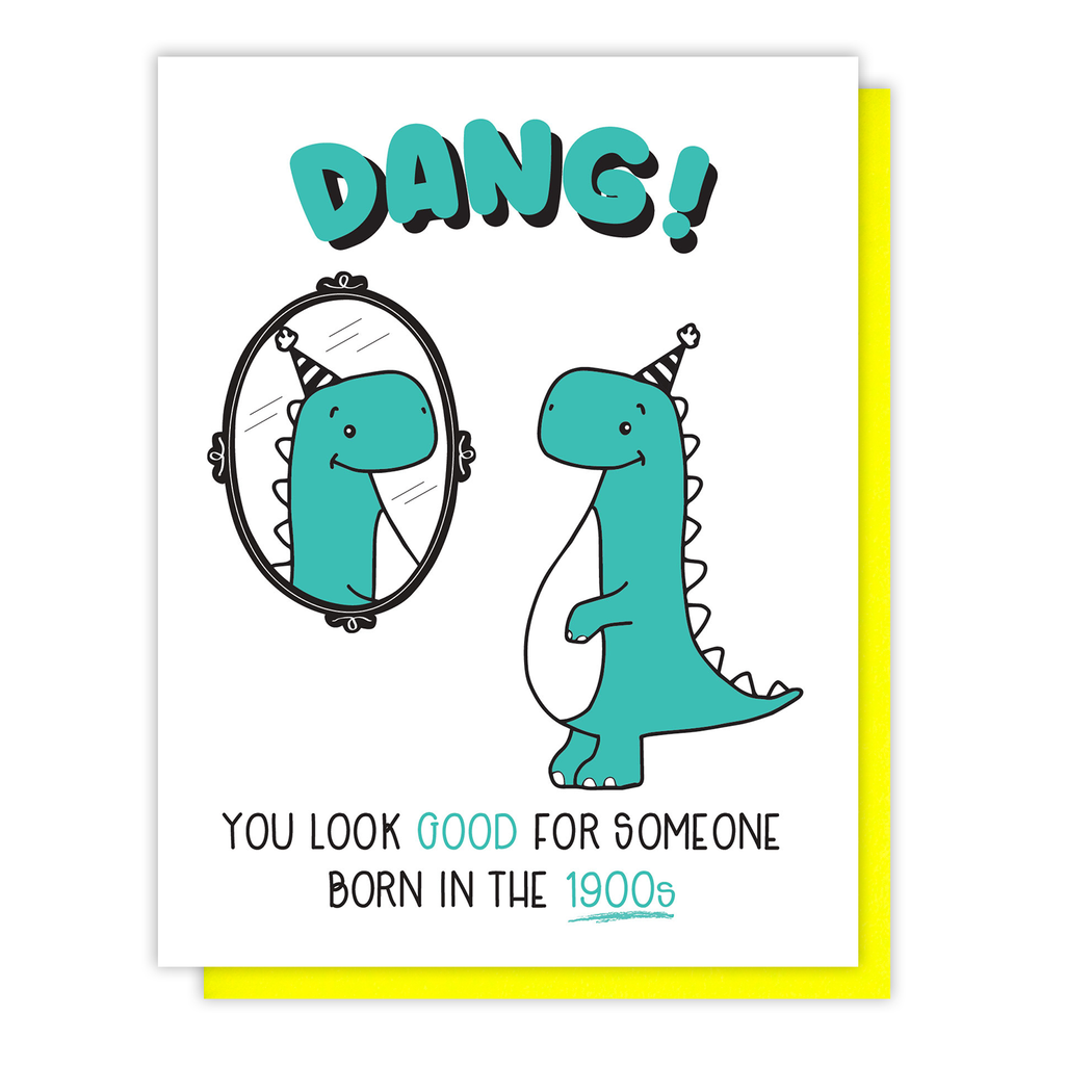 Dang You Look Good Born in the 1900s Dino Birthday Card