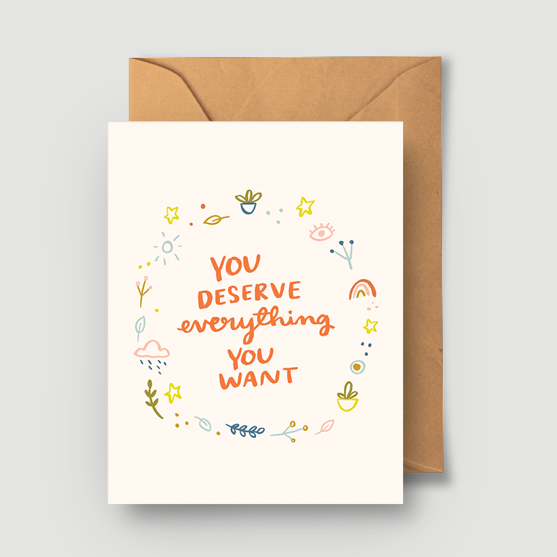 You Deserve Everything You Want Card