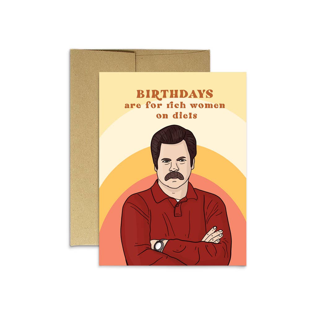Ron Birthdays are for Rich Women on Diets Card