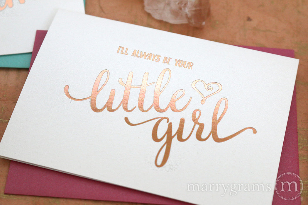 Rose Gold Foil I'll Always Be Your Little Girl Wedding Day Card to your father, dad, parents