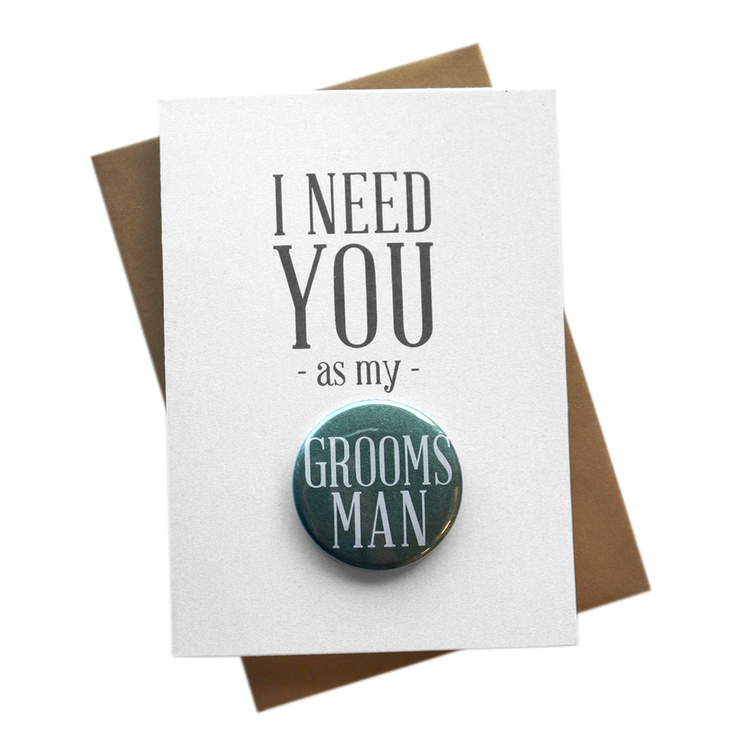 I Need You Groomsman Button Cards