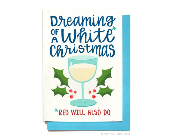 Dreaming of a White Christmas Red Will Also Do Wine Card